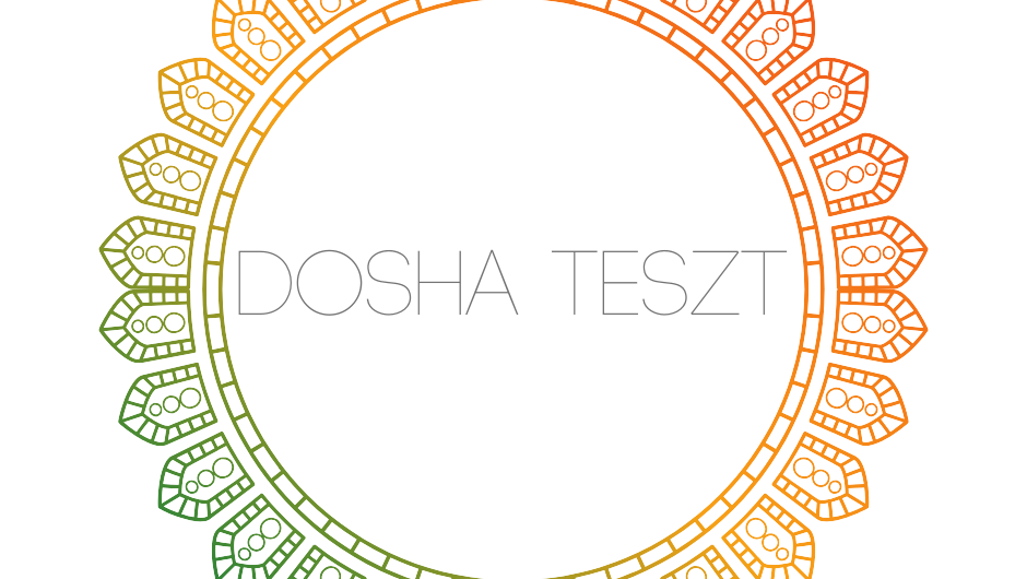 Dosha, azaz- Ayurvédikus személyiség teszt